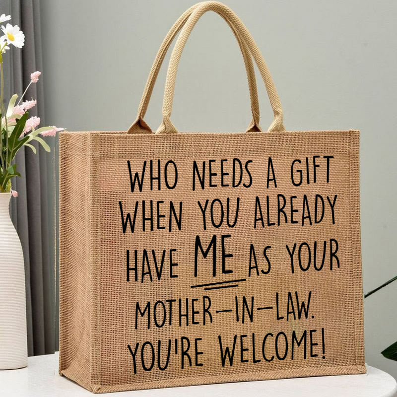 Have ME As Your Mother-In-Law/Friend Custom Burlap Tote Bags Gift Favors Bag